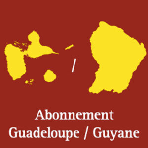 Abonnement Guadeloupe et Guyane
