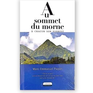 Au sommet des mornes, A chacun son Everest — Marc-Emmanuel PAQUET