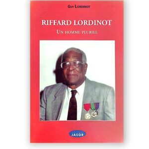 Riffard Lordinot un homme pluriel — Guy Lordinot