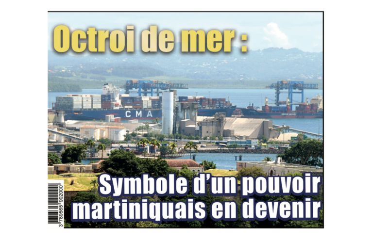 Octroi de mer : symbole d’un pouvoir martiniquais en devenir à sauvegarder
